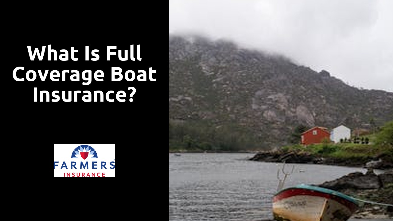 What is full coverage boat insurance?